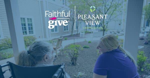 Why Pleasant View Communities is Partnering with FaithfulGive This Year